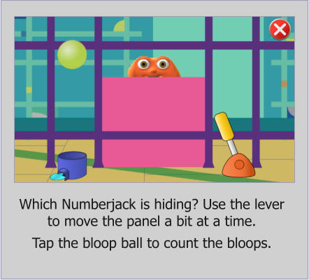 Which Numberjack is hiding? Use the lever to move the panel a bit at a time.   Tap the bloop ball to count the bloops.
